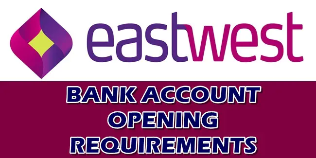 EastWest Bank Account Opening Requirements