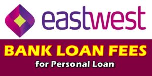 EastWest Bank Loan Fees