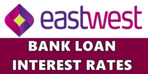 EastWest Bank Loan Interest Rates