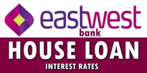EastWest House Loan Interest Rates
