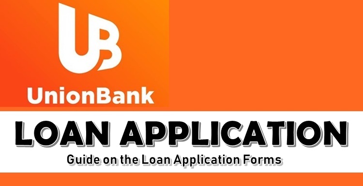 UnionBank Loan Application Forms In Applying For UnionBank Loans