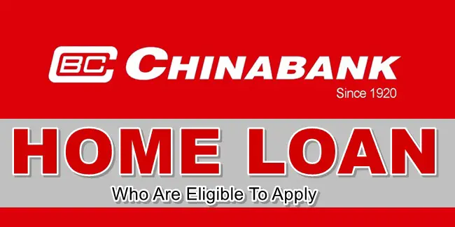 CHINABANK HOME LOAN - Who Are Eligible To Apply For This Loan Offer