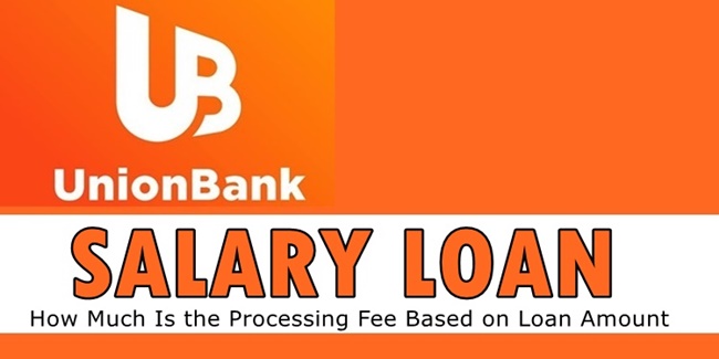 unionbank-salary-loan-how-much-is-the-processing-fee-based-on-loan