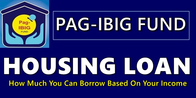 Pag-IBIG Housing Loan - How Much You Can Borrow Based On Income