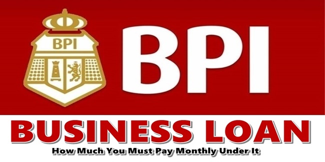 BPI BUSINESS LOAN - How Much You Must Pay Monthly Under It