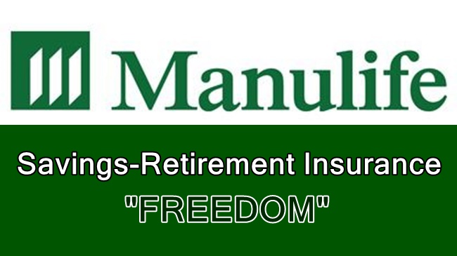 Manulife Savings-Retirement Insurance - Features & Benefits Of "Freedom"