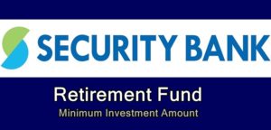 Security Bank Retirement Fund Minimum Investment Amount