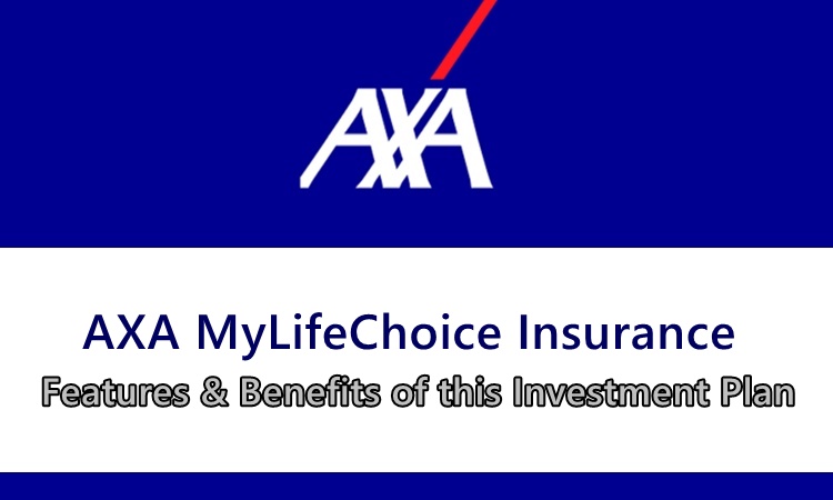 AXA MyLifeChoice Insurance Features & Benefits of this
