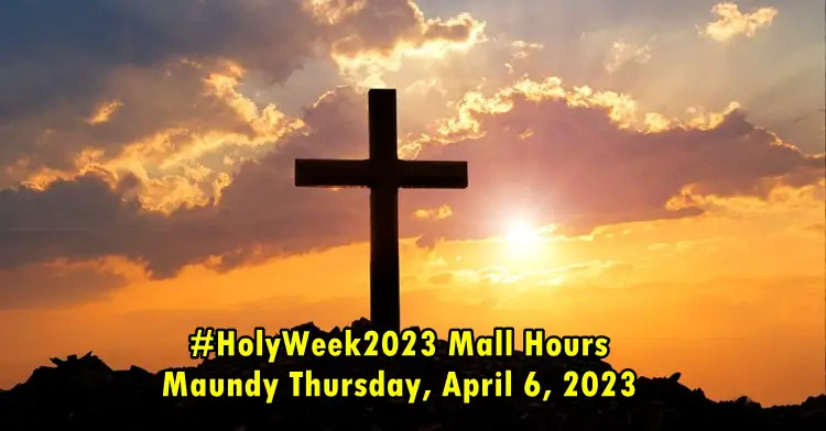#HolyWeek2023 Mall Hours, April 6, 2023 Thursday