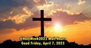 #HolyWeek2023 Mall Hours, April 7, 2023 Friday