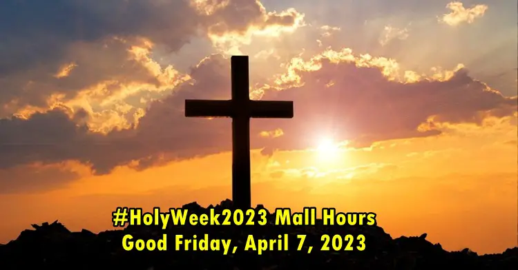 #HolyWeek2023 Mall Hours, April 7, 2023 Friday