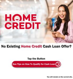 Tips To Qualify for Home Credit Cash Loan ads