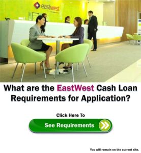 EastWest Cash Loan Requirements